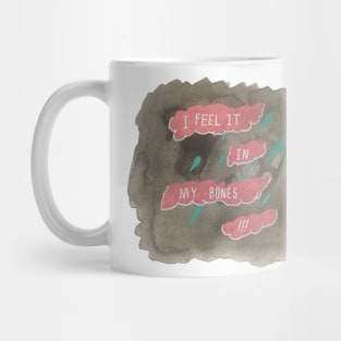 I Feel It In My Bones Mug